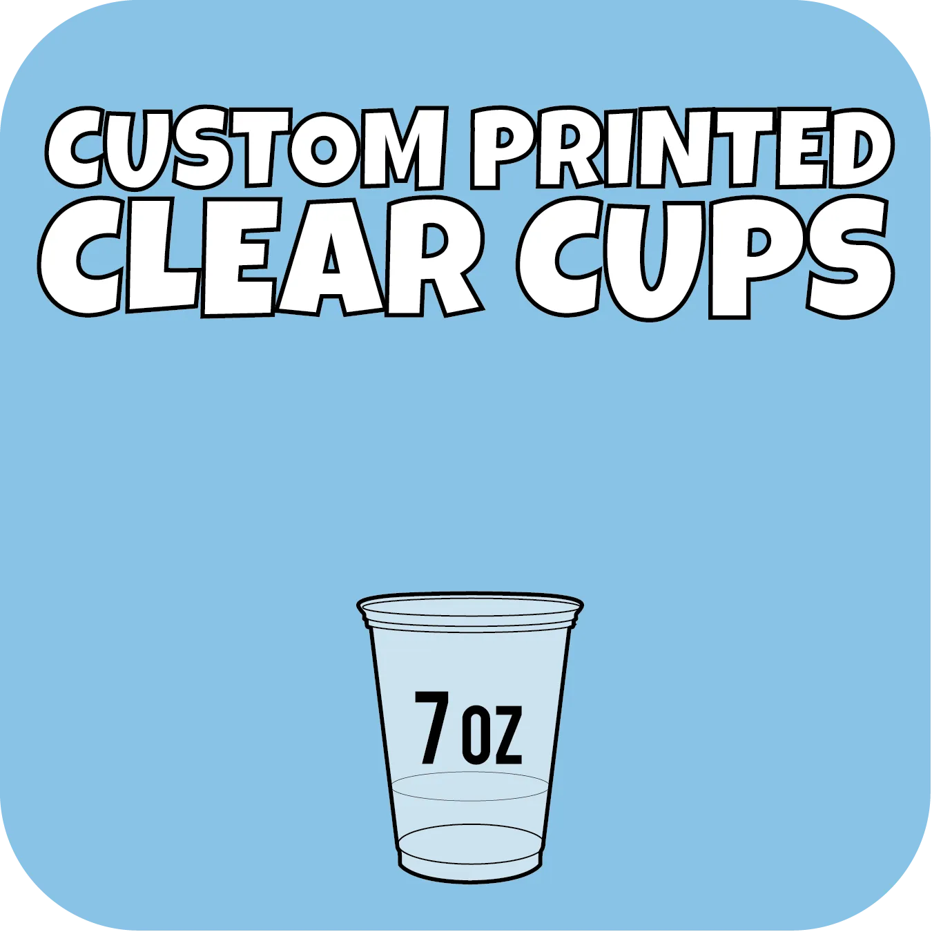 7oz Custom Printed Clear Cups 1000ct